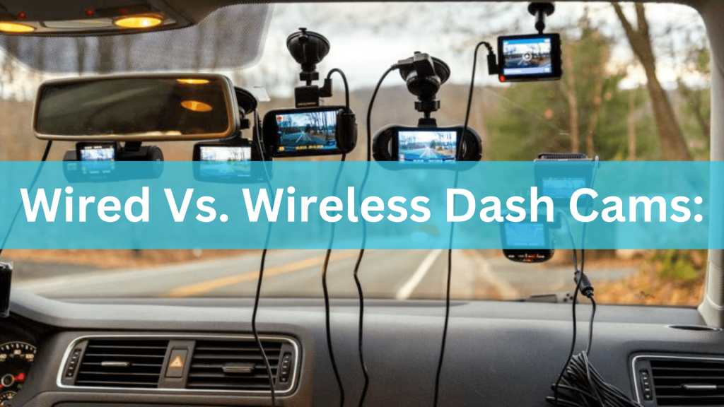 Dashcam Wired vs Wireless